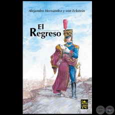 EL REGRESO - Autor: ALEJANDRO HERNNDEZ Y VON ECKSTEIN - Ao 2023